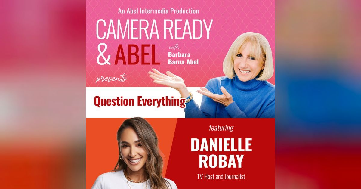 Question Everything with Danielle Robay | Camera Ready & Abel