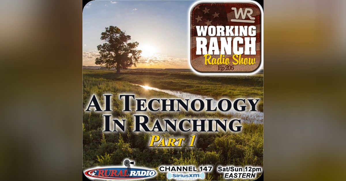 Ep 206: AI Technology In Ranching: Part1 | Working Ranch Radio Show