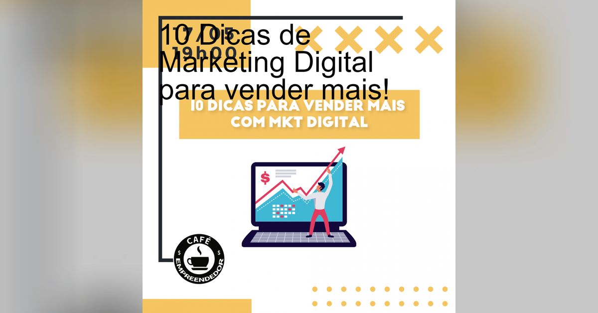 10 Dicas de Marketing Digital para vender mais! | Café Empreendedor