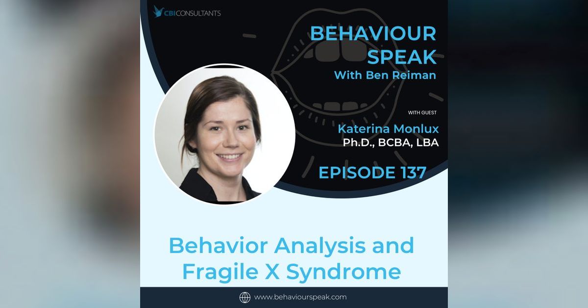 Behavior Analysis and Fragile X Syndrome with Dr. Katerina Monlux ...