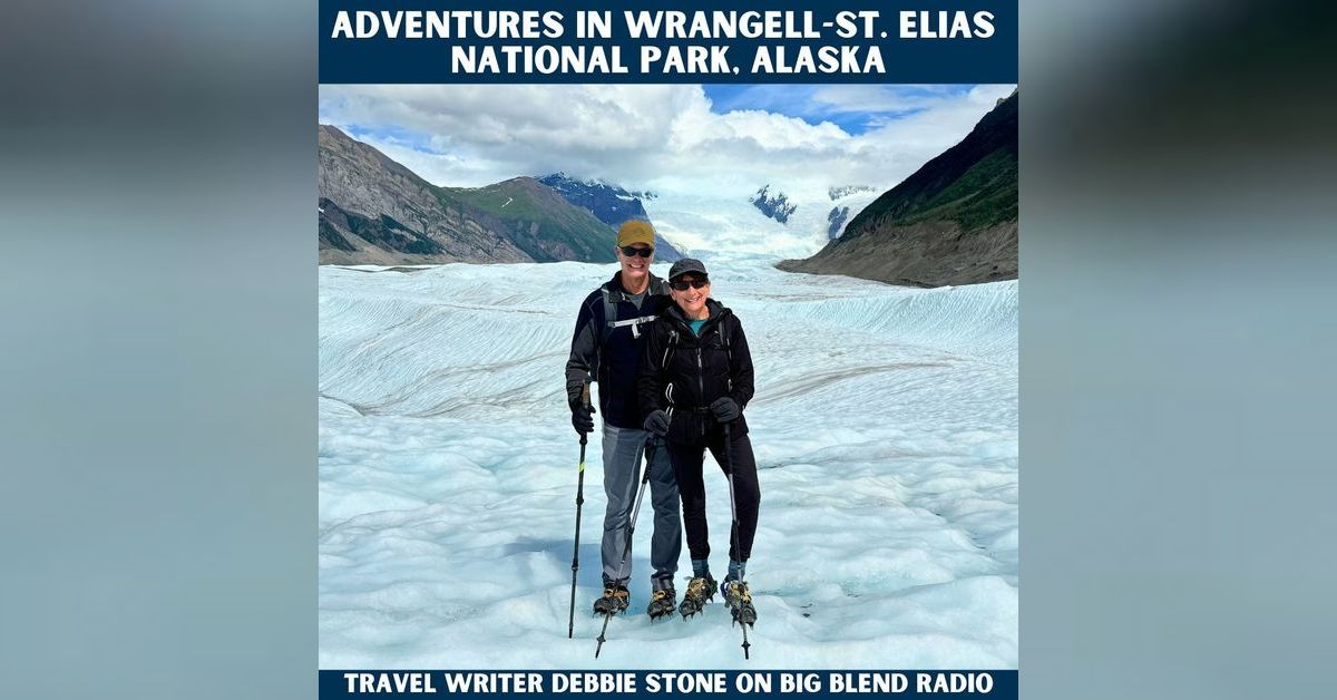 Adventures in WrangellSt. Elias National Park, Alaska Big Blend Radio