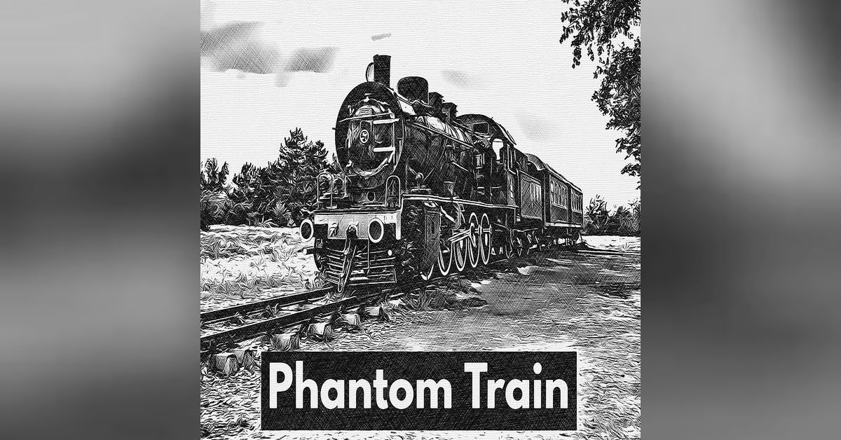 Phantom Train Patrick #10 Phantom Train | River City Mystery Podcast