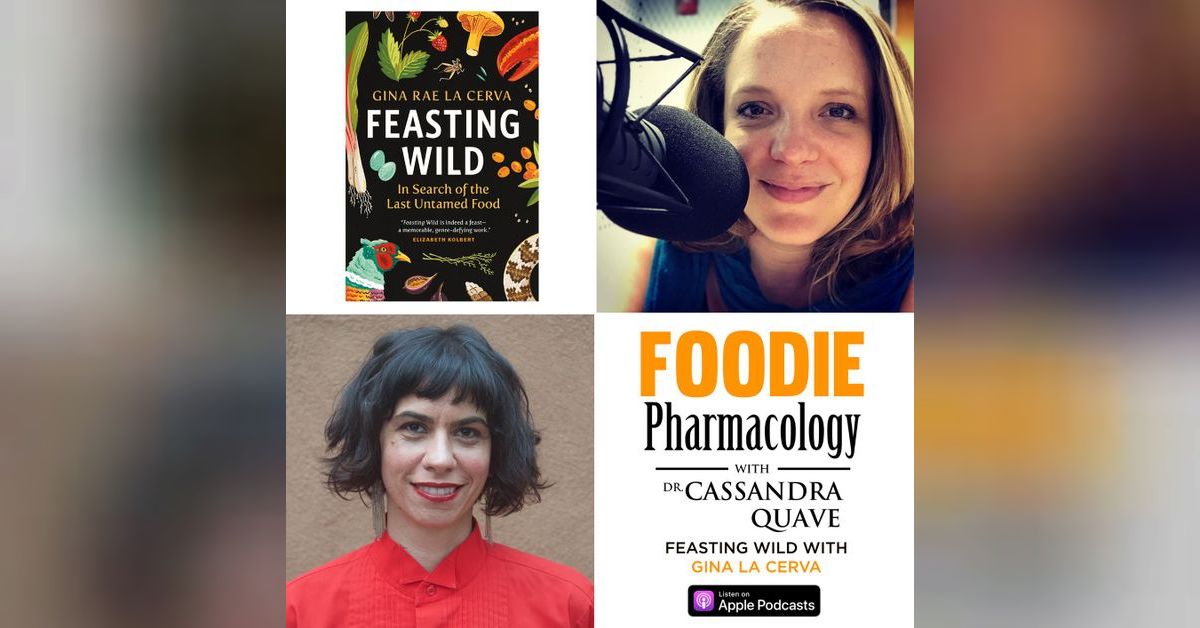 Feasting Wild! Exploring the World of Wild Foods with Gina Rae La Cerva ...