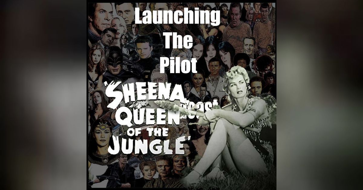 Sheena Queen of the Jungle | Launching The Pilot