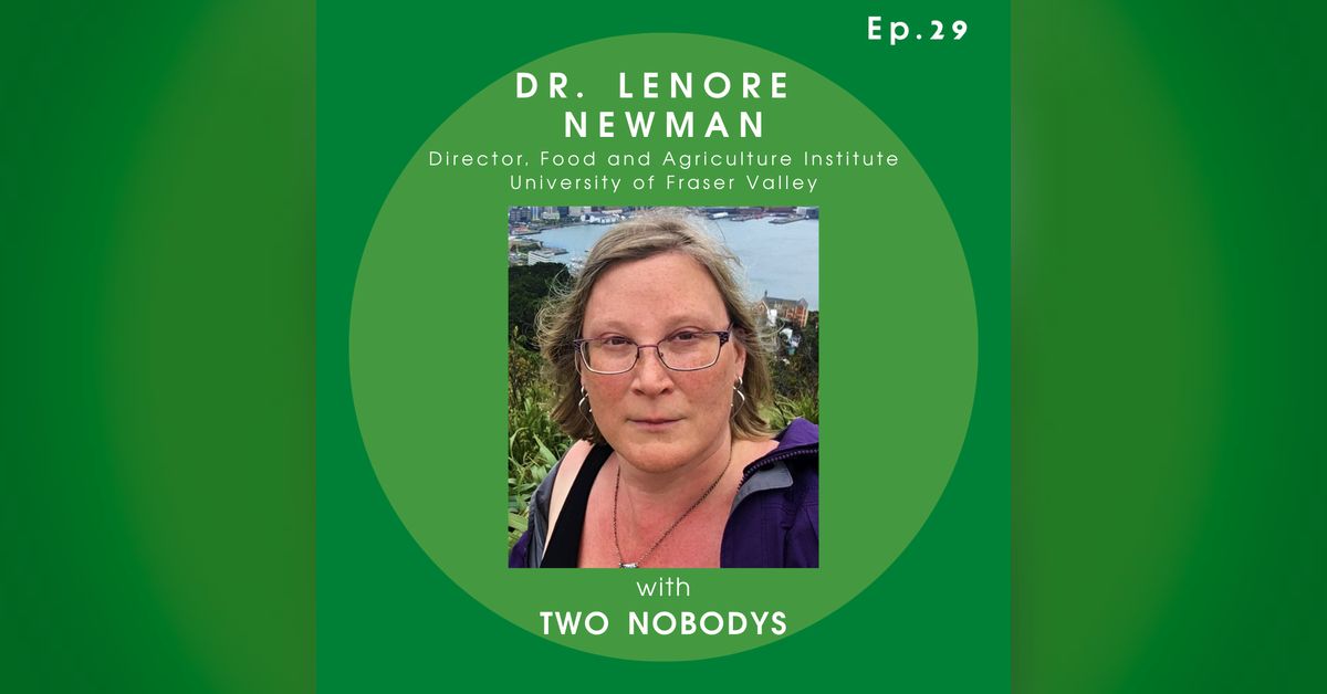 29 Dr. Lenore Newman Vertical Farming and Lab Grown Meat TWO NOBODYS