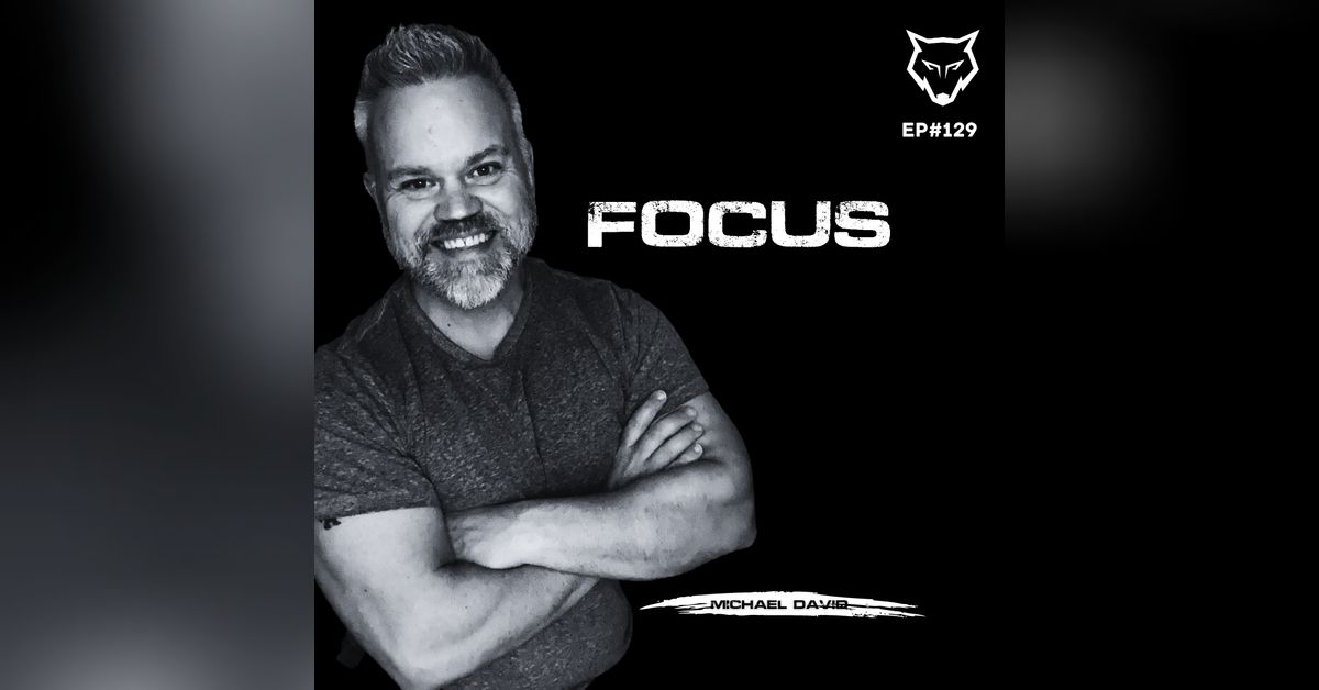 129 Focus W Michael David The Way Of The Wolf 129-focus-w-michael-david-the-way-of-the-wolf
