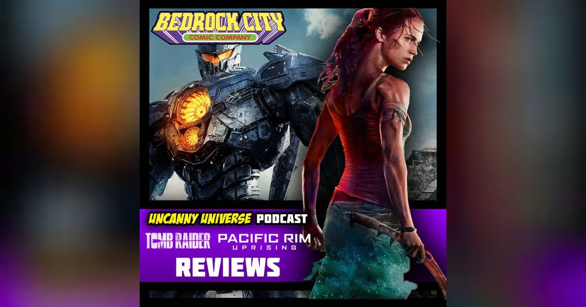 Episode 106 Jeremy Haun Interview Tomb Raider/Pacific Rim Uprising