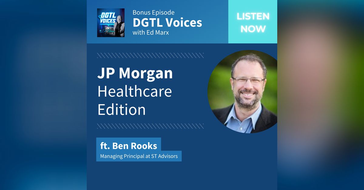 Morgan Marx JP Morgan Healthcare Edition (ft. Ben Rooks) | DGTL Voices with Ed Marx