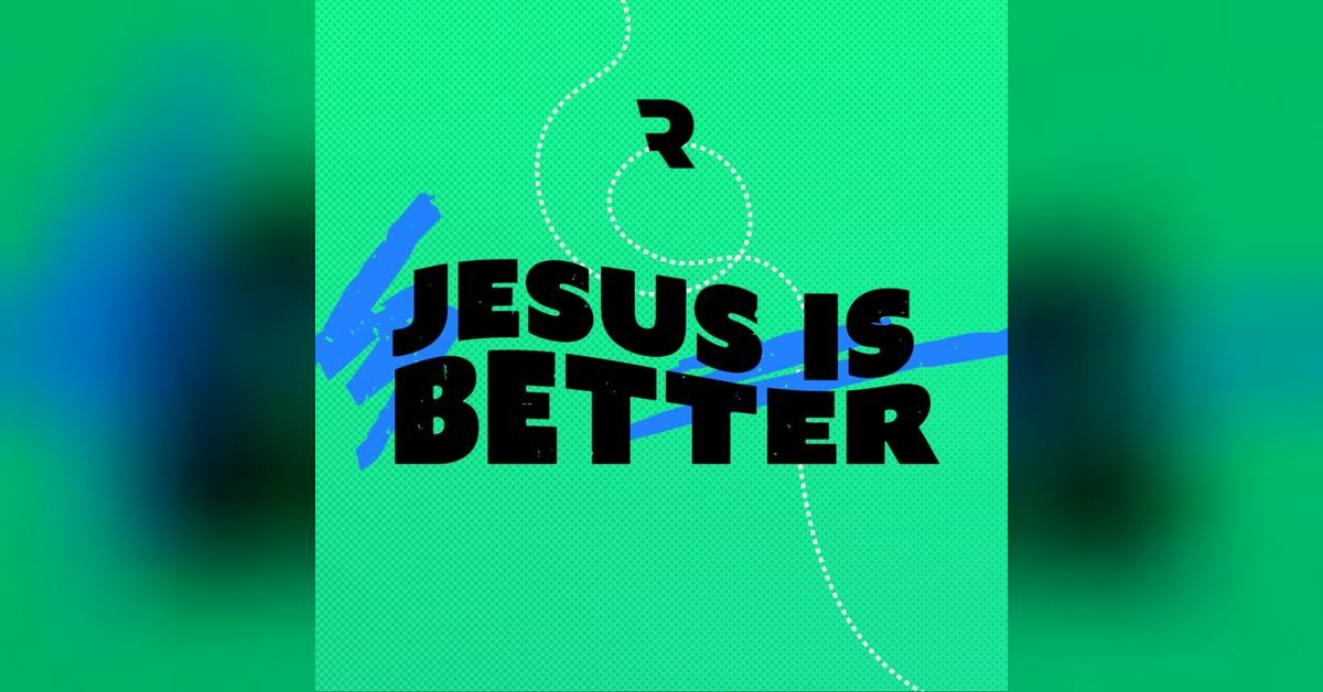 Jesus is Better | Rise City Church Sermon Podcast