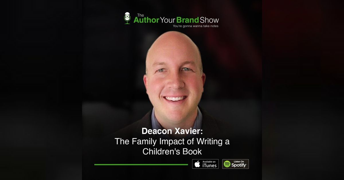 Deacon Xavier: The Family Impact of Writing a Children's Book | The ...