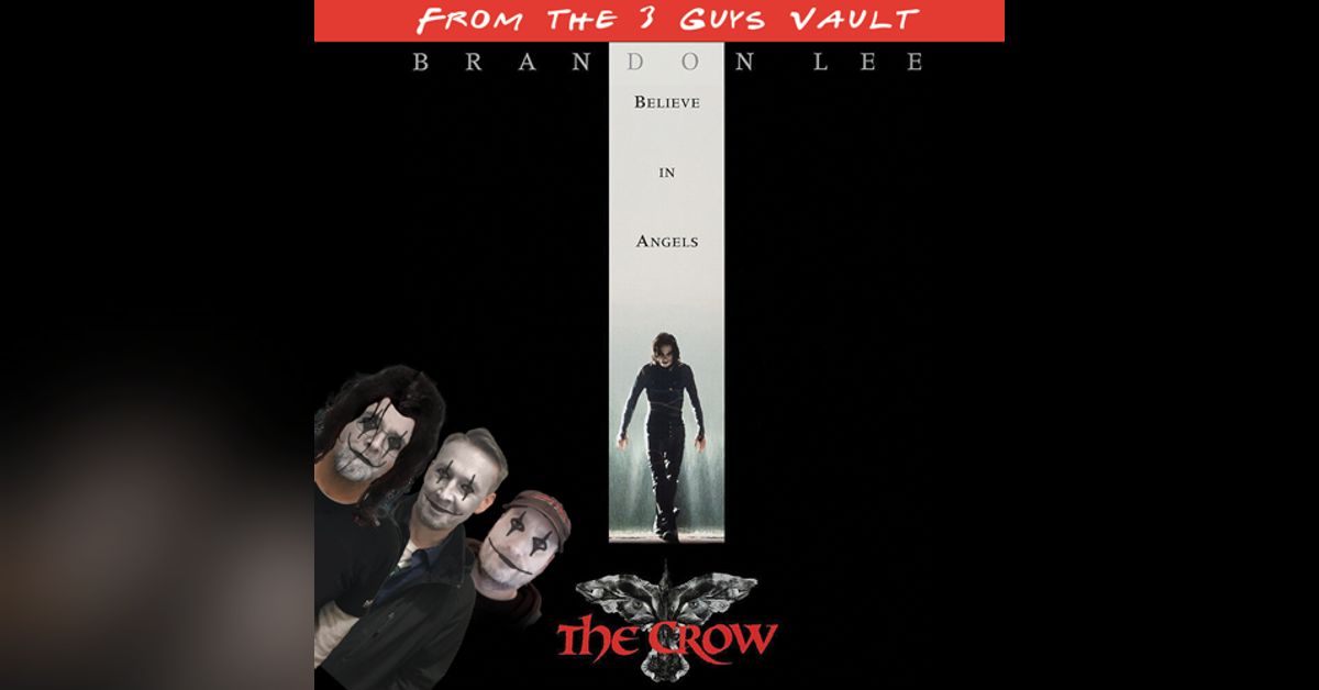 FROM THE VAULT - Podcast 1: The Crow | 3 Guys and a Flick - Movie Reviews