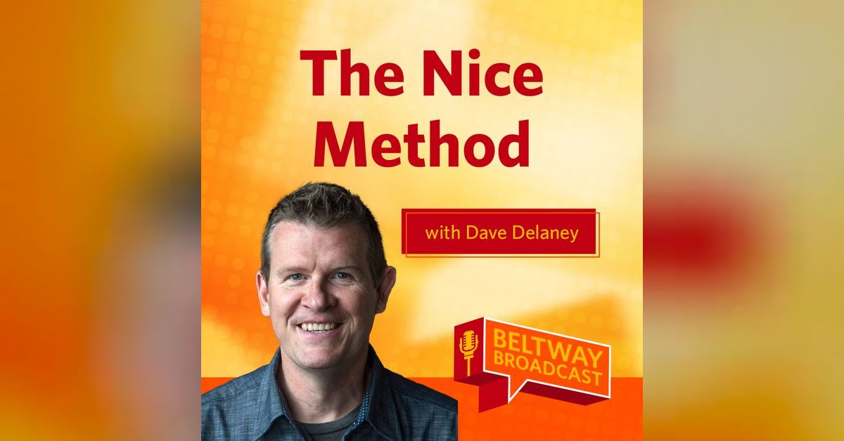 The Nice Method with Dave Delaney | Beltway Broadcast