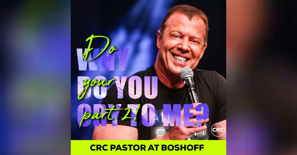 Pastor At Boshoff - Why Do You Cry To Me | CRC - Pastor At Boshoff