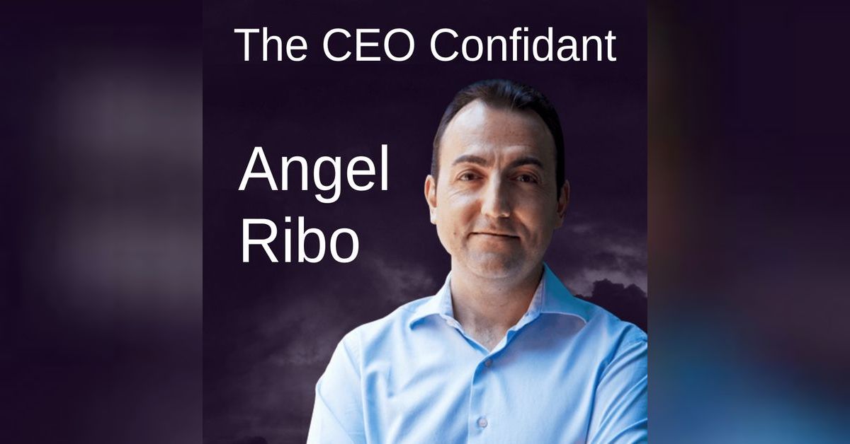 Angel Ribo – The CEO Confidant | Life Passion and Business