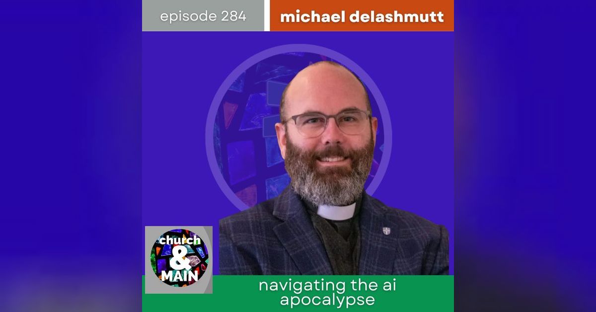 Navigating the AI Apocalypse with Michael DeLashmutt | Episode 284 ...