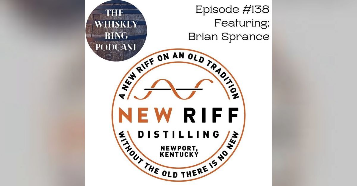 Ep. 138: New Riff Distillery with Master Distiller Brian Sprance | The ...