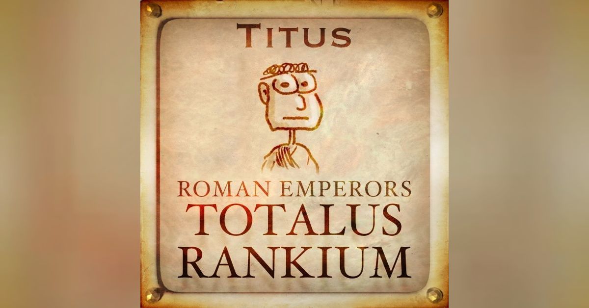 11 Titus | Roman Emperors: Totalus Rankium