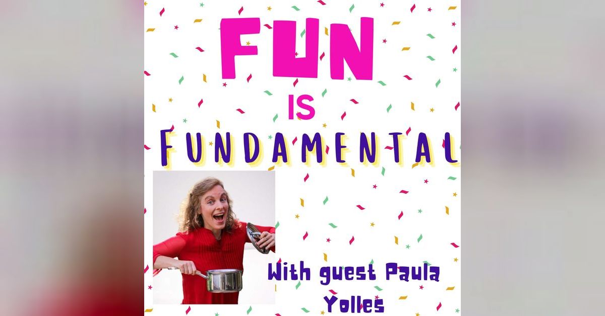 Fun is Fundamental Podcast - Ease, flow, fun (With Paula Yolles) | Free ...