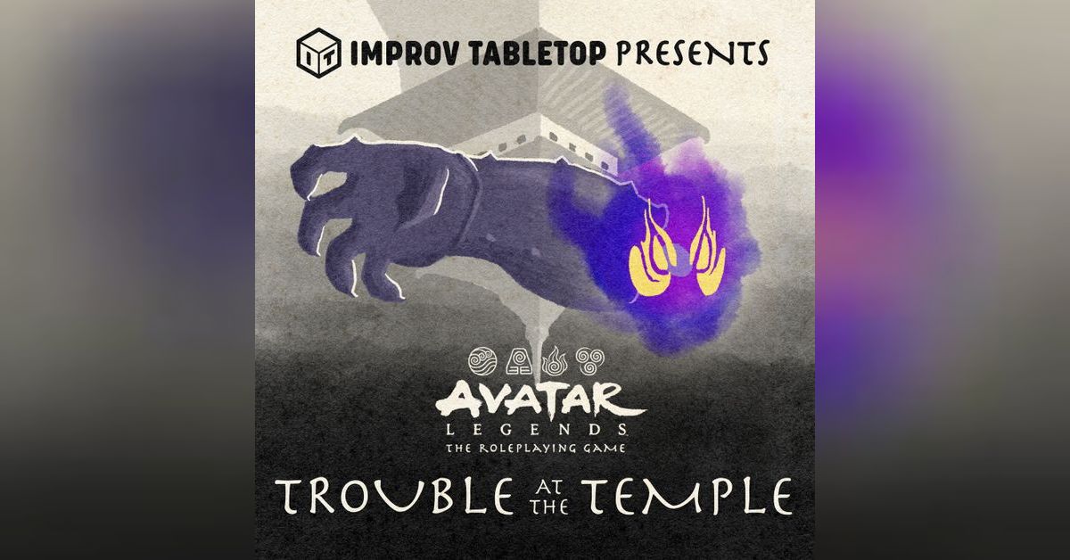 [BONUS] Avatar Legends—Trouble at the Temple | Improv Tabletop