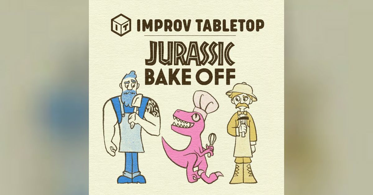 Jurassic Bake Off—Episode 4 Improv Tabletop