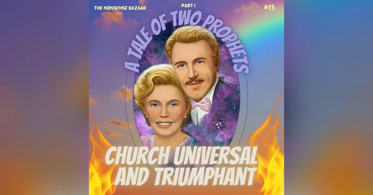 25 Church Universal and Triumphant Part I A Tale of Two Prophets