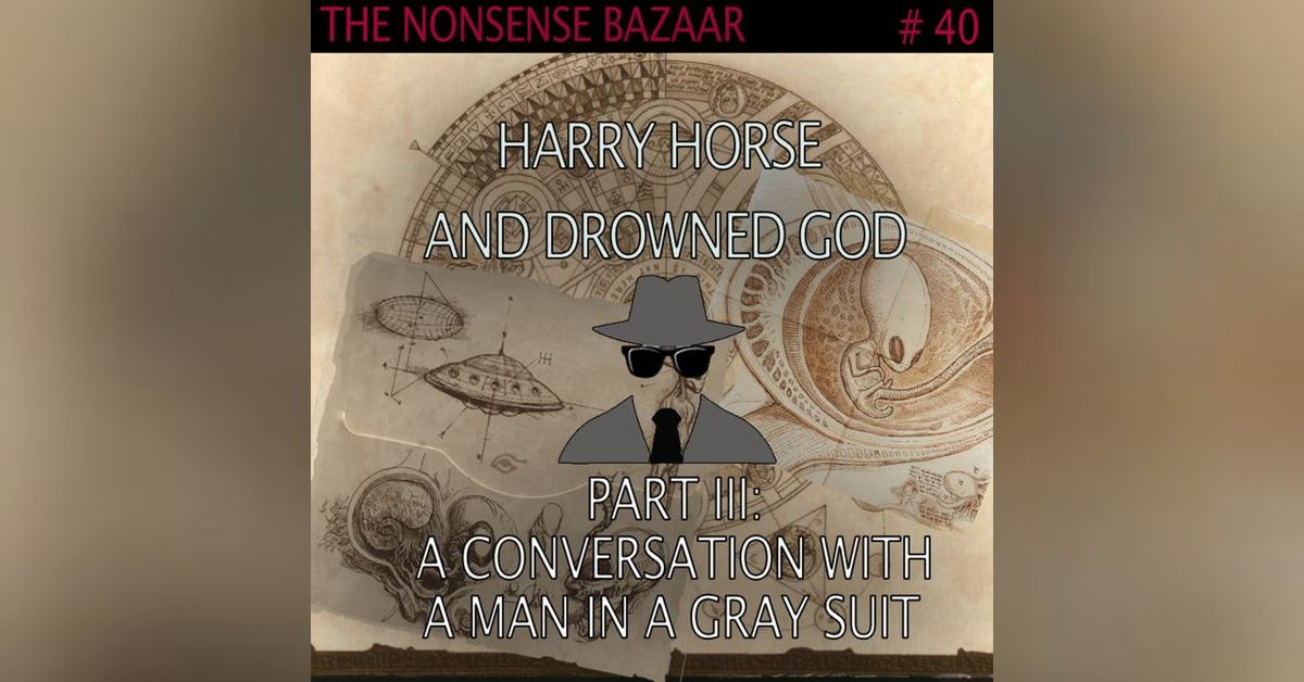 40 Harry Horse and Drowned God Part III A Conversation With a Man in
