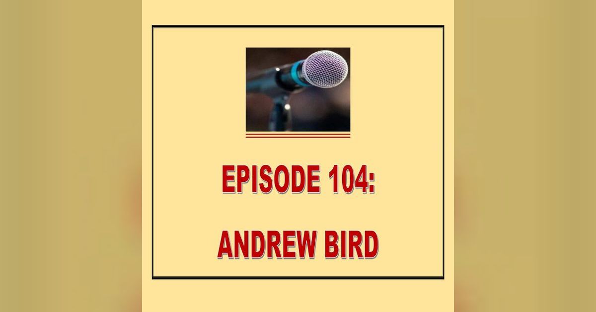 EPISODE 104 ANDREW BIRD A RICH COMIC LIFE PODCAST