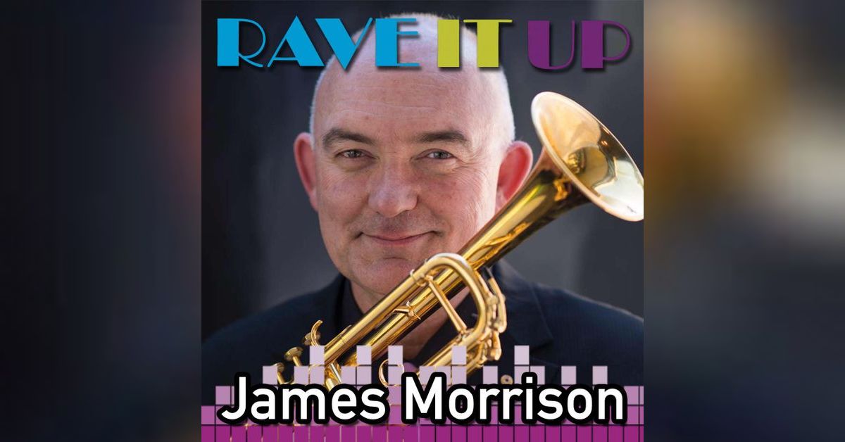 Jazz Musician James Morrison | Rave It Up
