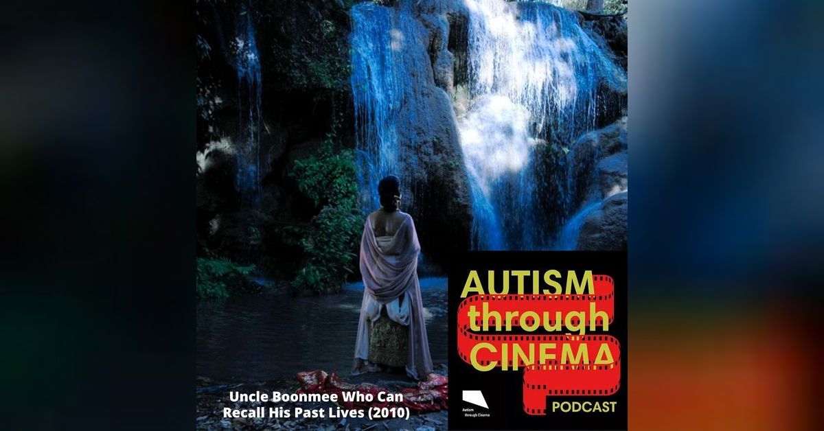 Uncle Boonmee Who Can Recall Past Lives cinemautism.podbean.com