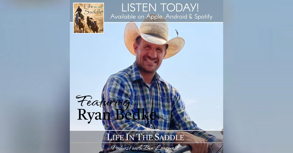 Episode 45: Interview with 'Rancher Ryan' | Life In The Saddle