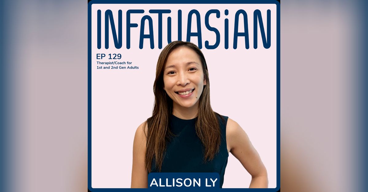 Ep 129 Allison Ly - Therapist/Coach for 1st and 2nd Gen Adult Children ...