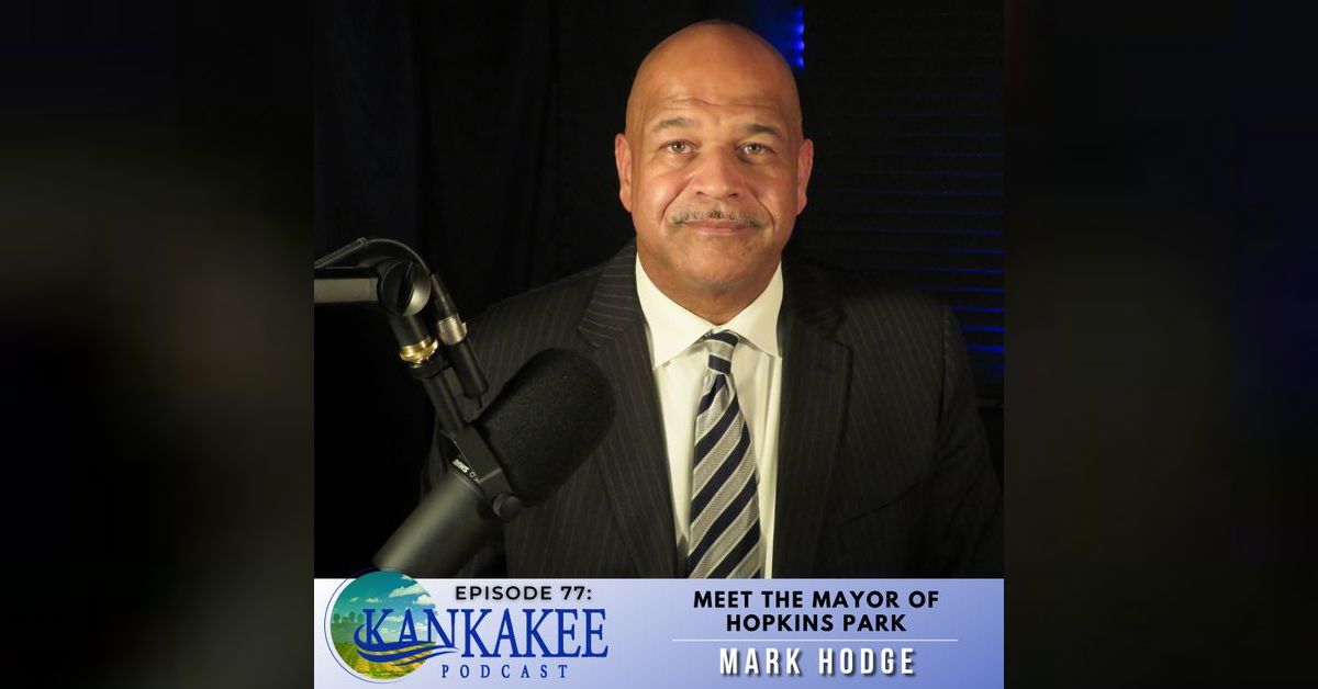 77 Meet the Mayor of Hopkins Park Mark Hodge Kankakee Podcast
