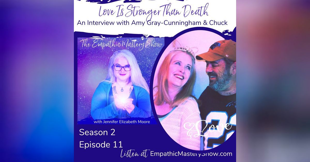 Love is Stronger Than Death with Amy Gray Cunningham Empathic Mastery