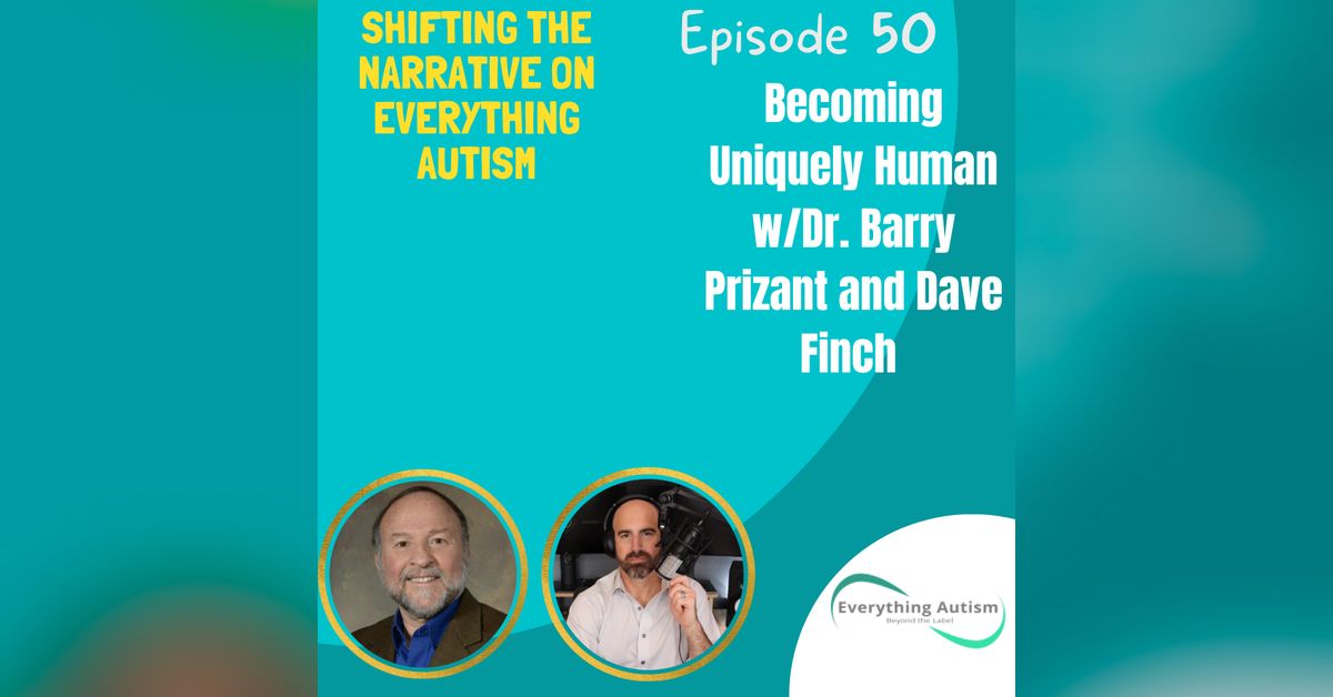 EP 50: Becoming Uniquely Human w/Dr. Barry Prizant and Dave Finch ...