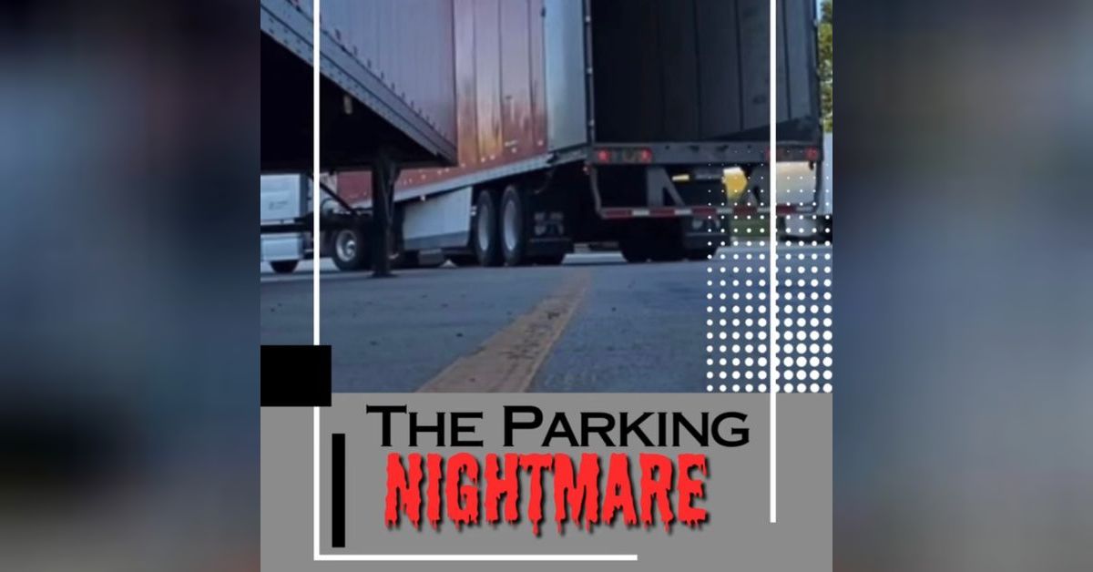 The Parking Nightmare 18 Wheels ”Talk Show” Podcast