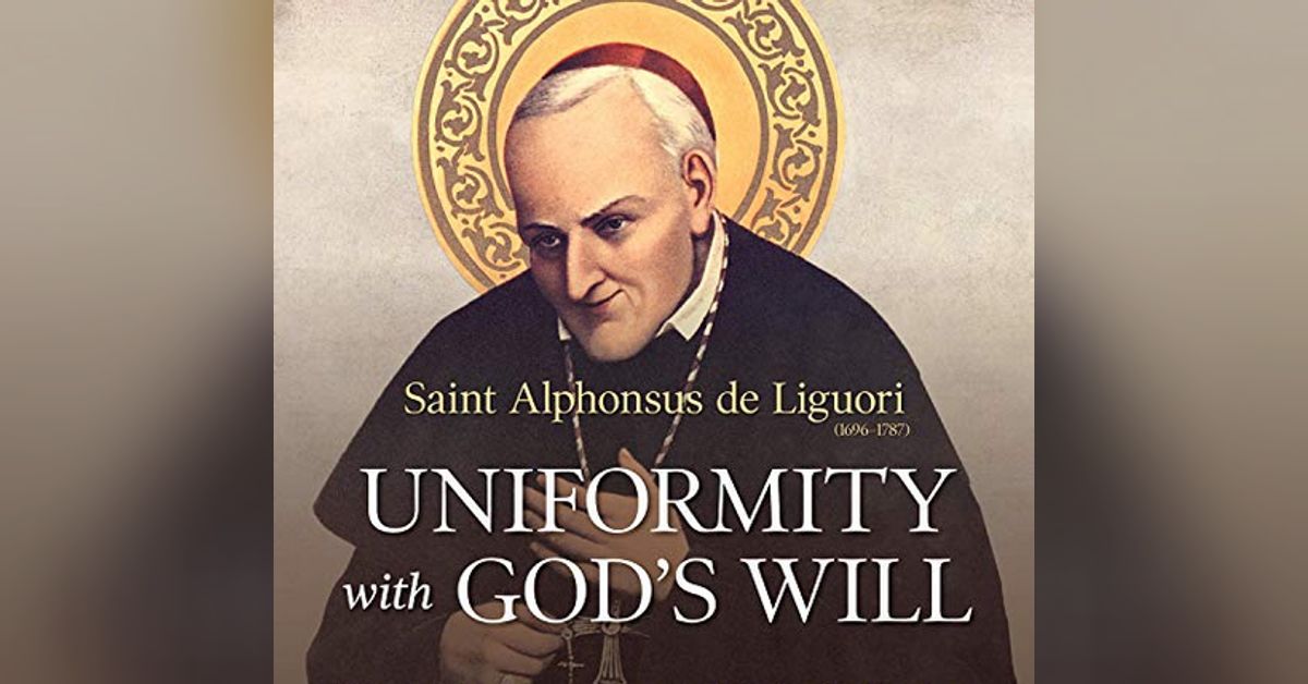 Uniformity with God’s Will by St. Alphonsus de Liguori Defeat Modernism