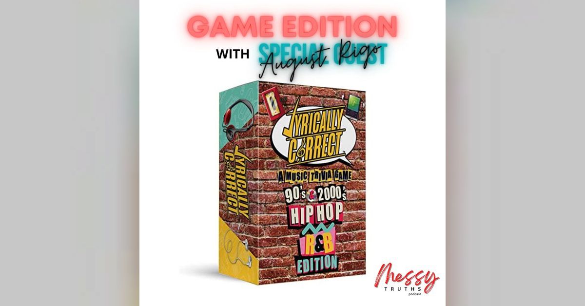 Lyrically Correct Game Edition Messy Truths Podcast