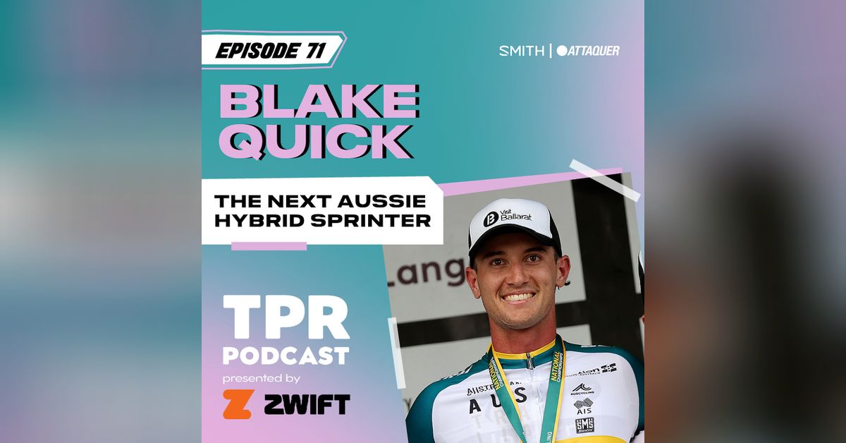 Blake Quick: The next hybrid sprinter? | Roadside Cycling Podcast