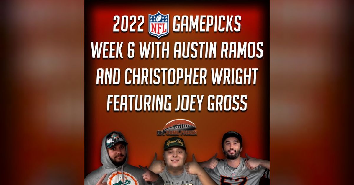 2022 NFL Game Picks Week 6 with Austin Ramos and Christopher Wright