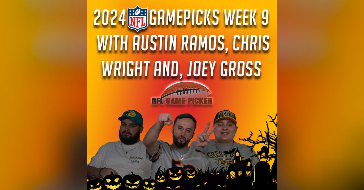 2024 NFL Game Picks Week 9 with Austin Ramos, Christopher Wright, and