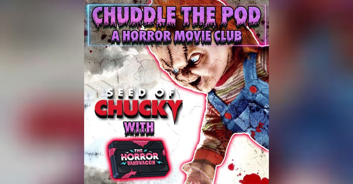 Seed of Chucky (2004) w/ The Horror Bandwagon | Students of Horror ...