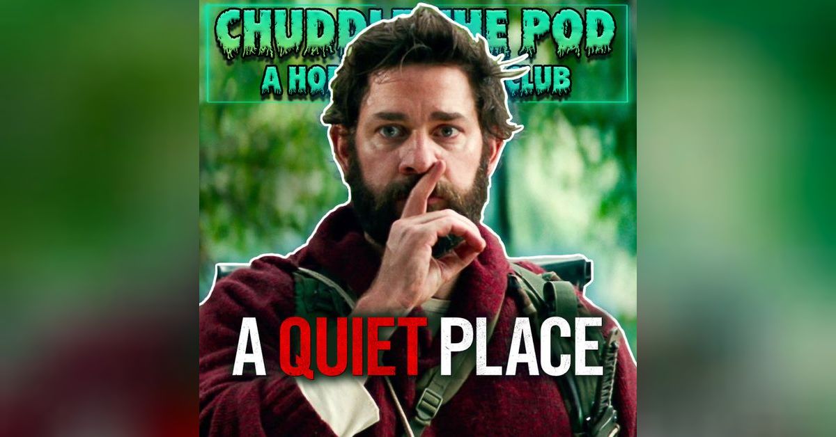 A Quiet Place (2018) | Chuddle the Pod: A Horror Movie Club