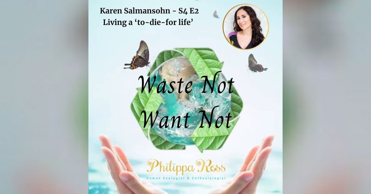 Living Your To-Die-For Life: Karen Salmansohn - S4E2 (66) | Waste Not ...
