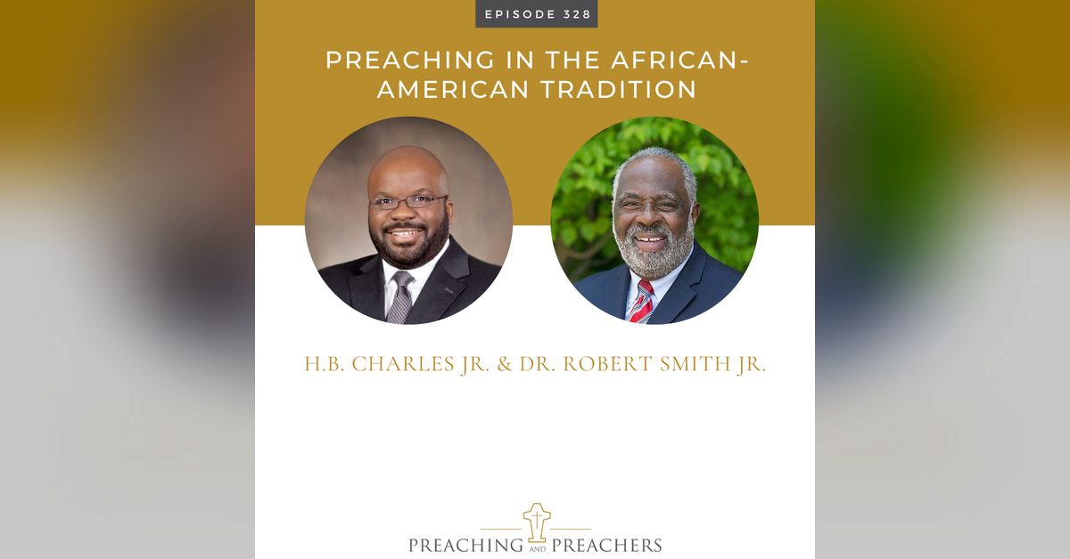 Episode 328: Preaching in the African-American Tradition | Preaching ...