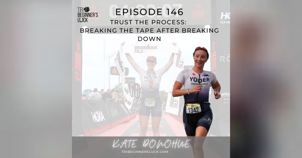 Trust the Process: Breaking the Tape After Breaking Down with Kate ...