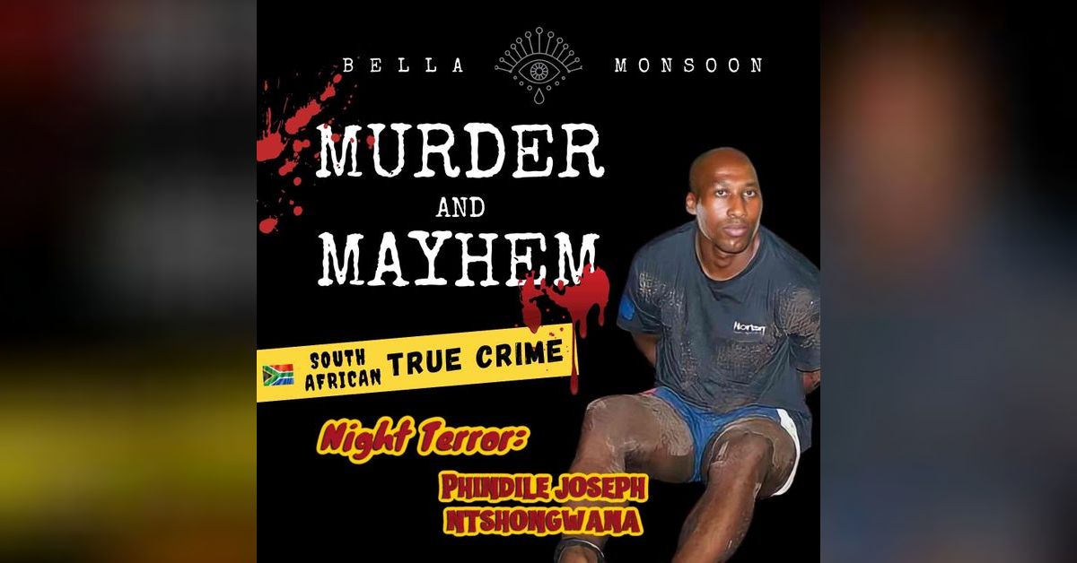 Episode 27 Night Terror The Axe Killer Phindile Ntshongwana Murder