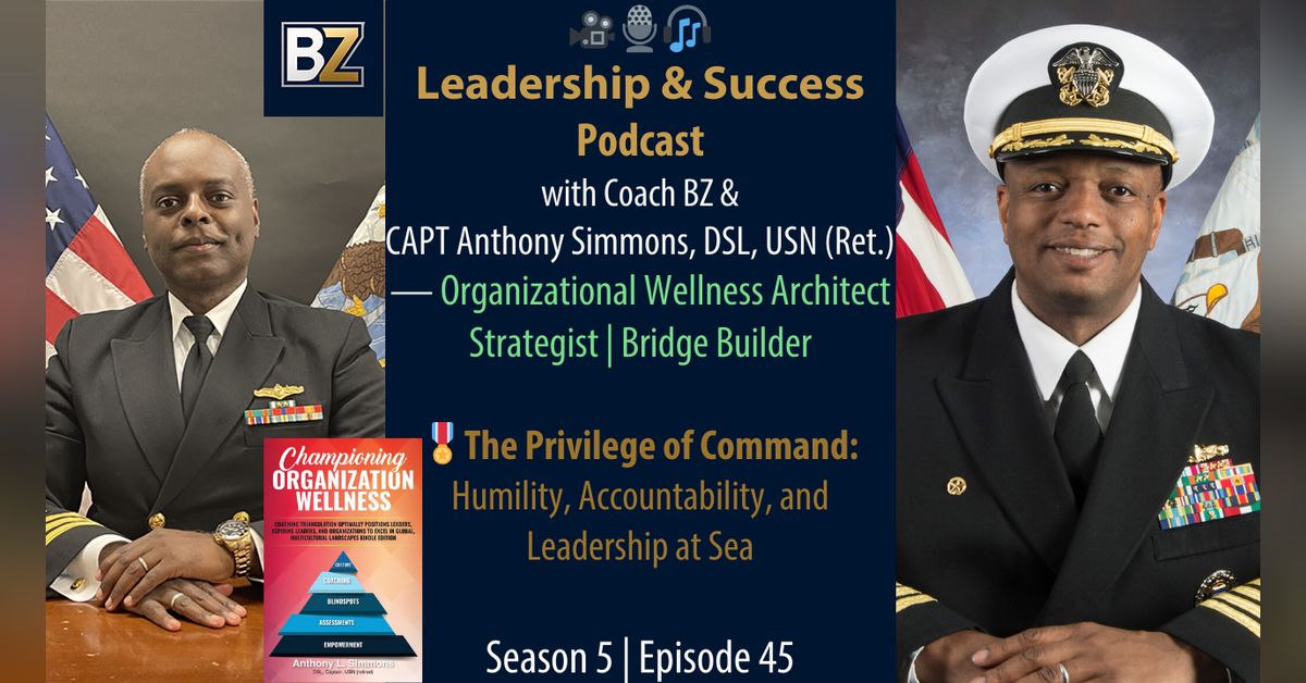 S5:E45 (VIDEO) CAPT Anthony L. Simmons, DSL, USN (Ret.) | Leadership ...