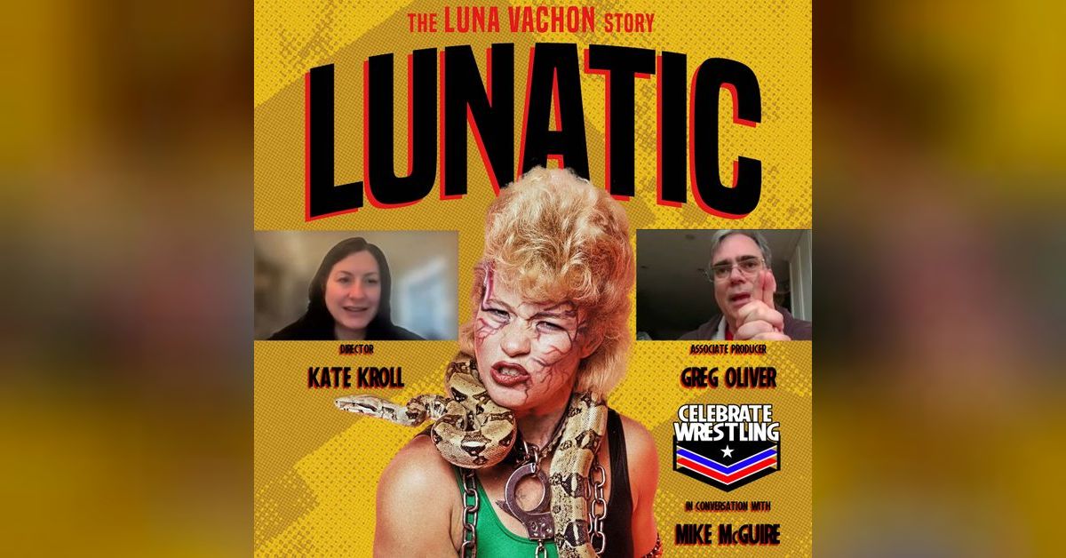 LUNATIC: The Luna Vachon Story - Greg Oliver and Director Kate Kroll ...