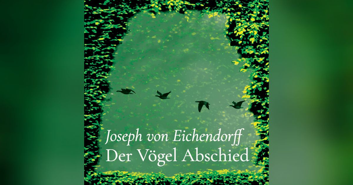 Der Vögel Abschied – Joseph von Eichendorff | Poesiehecke