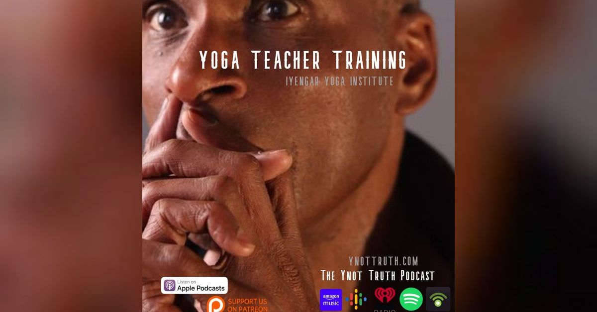 Iyengar Yoga Institute Yoga Teacher Training [2000] Ynot Truth Podcast
